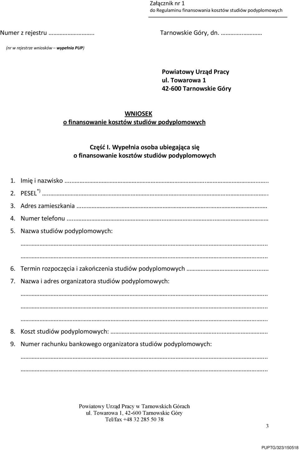 Imię i nazwisko........... 2. PESEL *)..... 3. Adres zamieszkania...... 4. Numer telefonu............. 5. Nazwa studiów podyplomowych: 6.