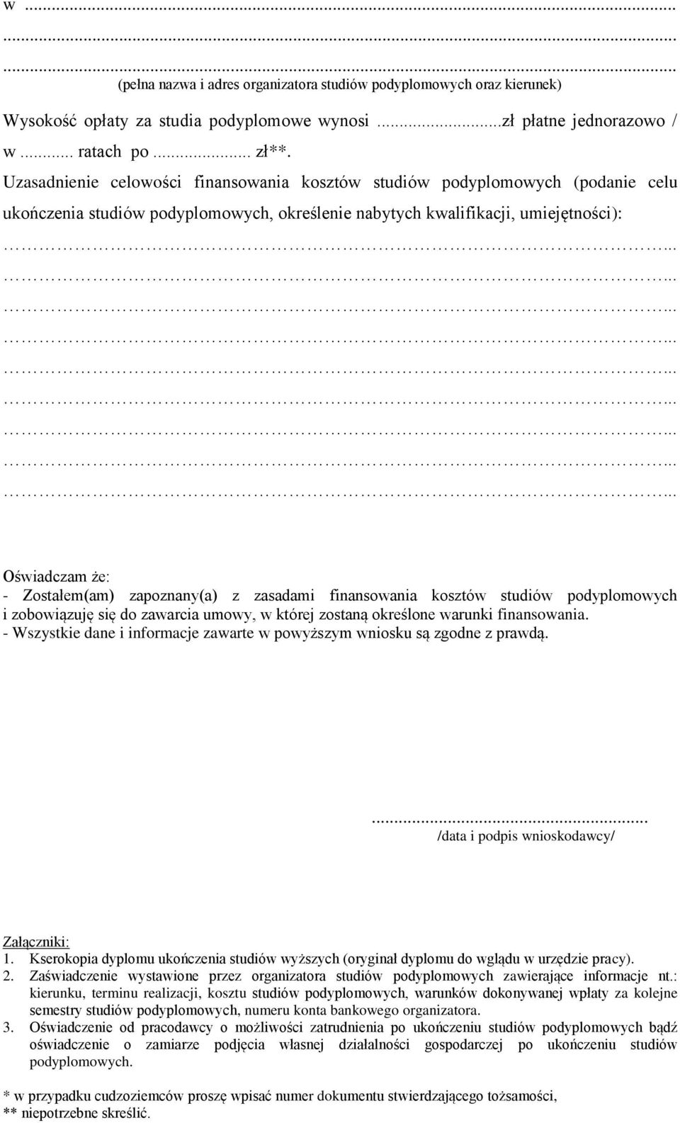 zapoznany(a) z zasadami finansowania kosztów studiów podyplomowych i zobowiązuję się do zawarcia umowy, w której zostaną określone warunki finansowania.