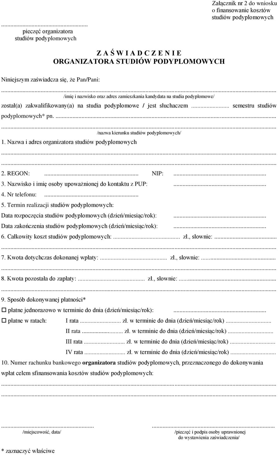 .. semestru studiów podyplomowych* pn....... /nazwa kierunku studiów podyplomowych/ 1. Nazwa i adres organizatora studiów podyplomowych...... 2. REGON:... NIP:... 3.