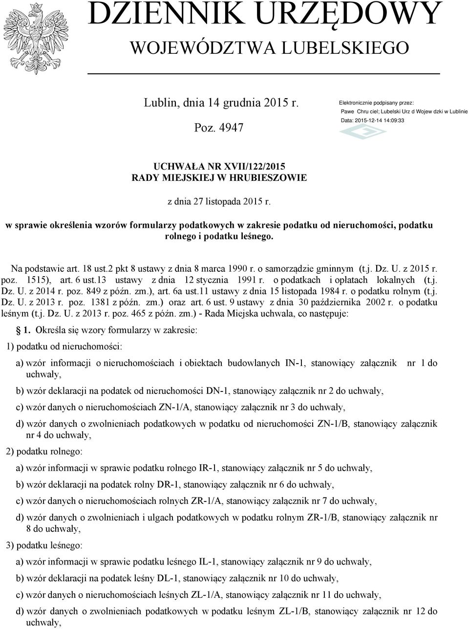 o samorządzie gminnym (t.j. Dz. U. z 2015 r. poz. 1515) art. 6 ust.13 ustawy z dnia 12 stycznia 1991 r. o podatkach i opłatach lokalnych (t.j. Dz. U. z 2014 r. poz. 849 z późn. zm.) art. 6a ust.