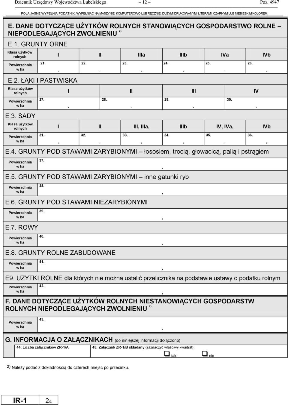 Klasa użytków rolnych I II III IV E.3. SADY 27. 28. Klasa użytków rolnych I II III IIIa IIIb IV IVa IVb 31. 32. 33. E.4. GRUNTY POD STAWAMI ZARYBIONYMI łososiem trocią głowacicą palią i pstrągiem 37.