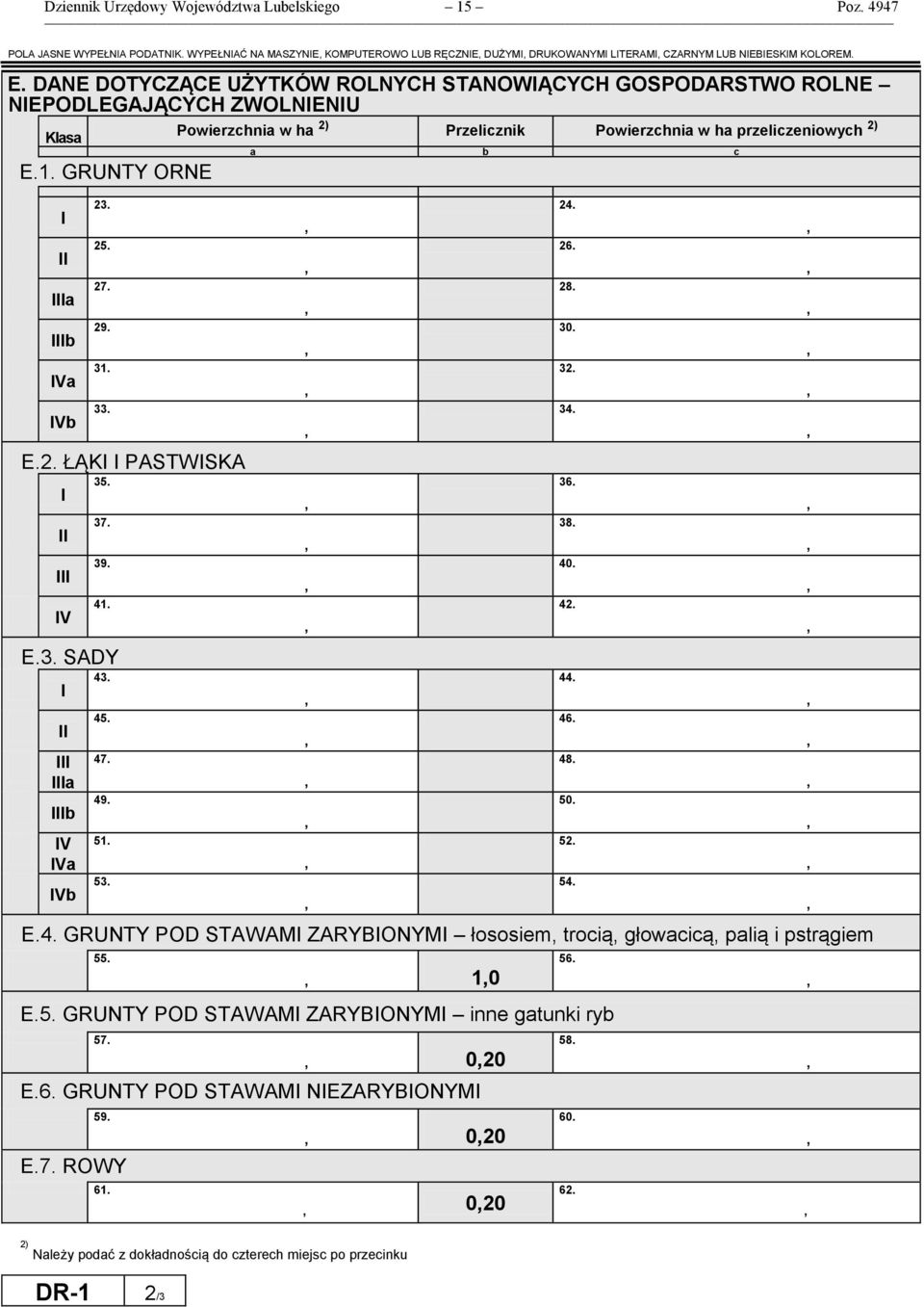 37. 39. 41. E.3. SADY I II III IIIa IIIb IV IVa IVb 43. 45. 47. 49. 51. 53. 2) Przelicznik przeliczeniowych 2) a b c E.4. GRUNTY POD STAWAMI ZARYBIONYMI łososiem trocią głowacicą palią i pstrągiem 55.