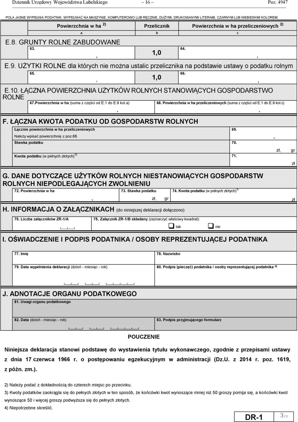 (suma z części od E.1 do E.9 kol.a) E.10. ŁĄCZNA POWIERZCHNIA UŻYTKÓW ROLNYCH STANOWIĄCYCH GOSPODARSTWO ROLNE 10 64. 66. 68. przeliczeniowych (suma z części od E.1 do E.9 kol.c) F.