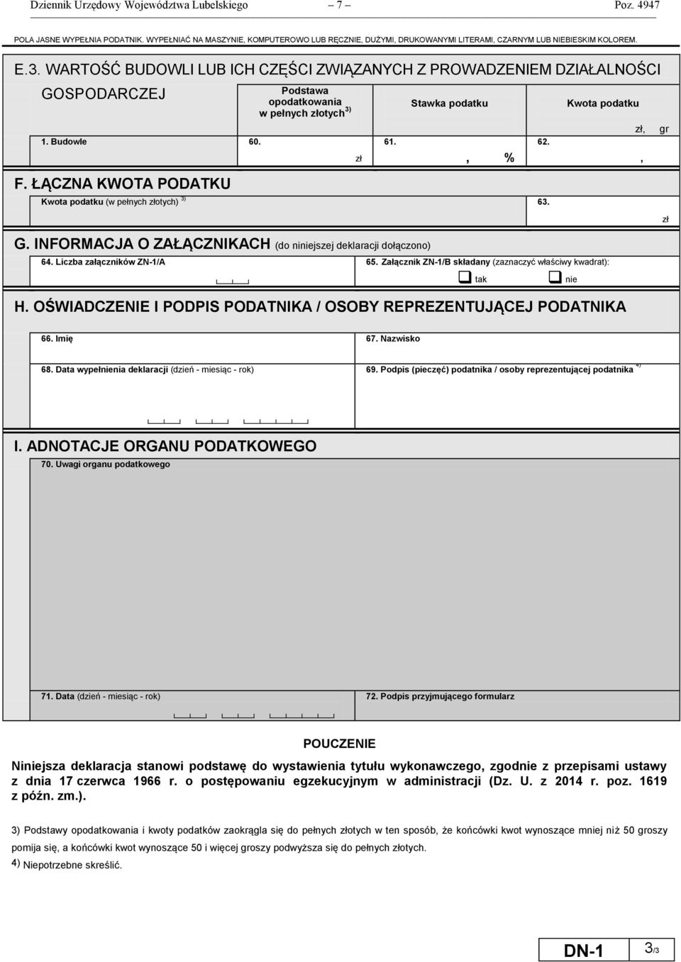 ŁĄCZNA KWOTA PODATKU Kwota podatku (w pełnych złotych) 3) 63. zł G. INFORMACJA O ZAŁĄCZNIKACH (do niniejszej deklaracji dołączono) 64. Liczba załączników ZN-1/A 65.