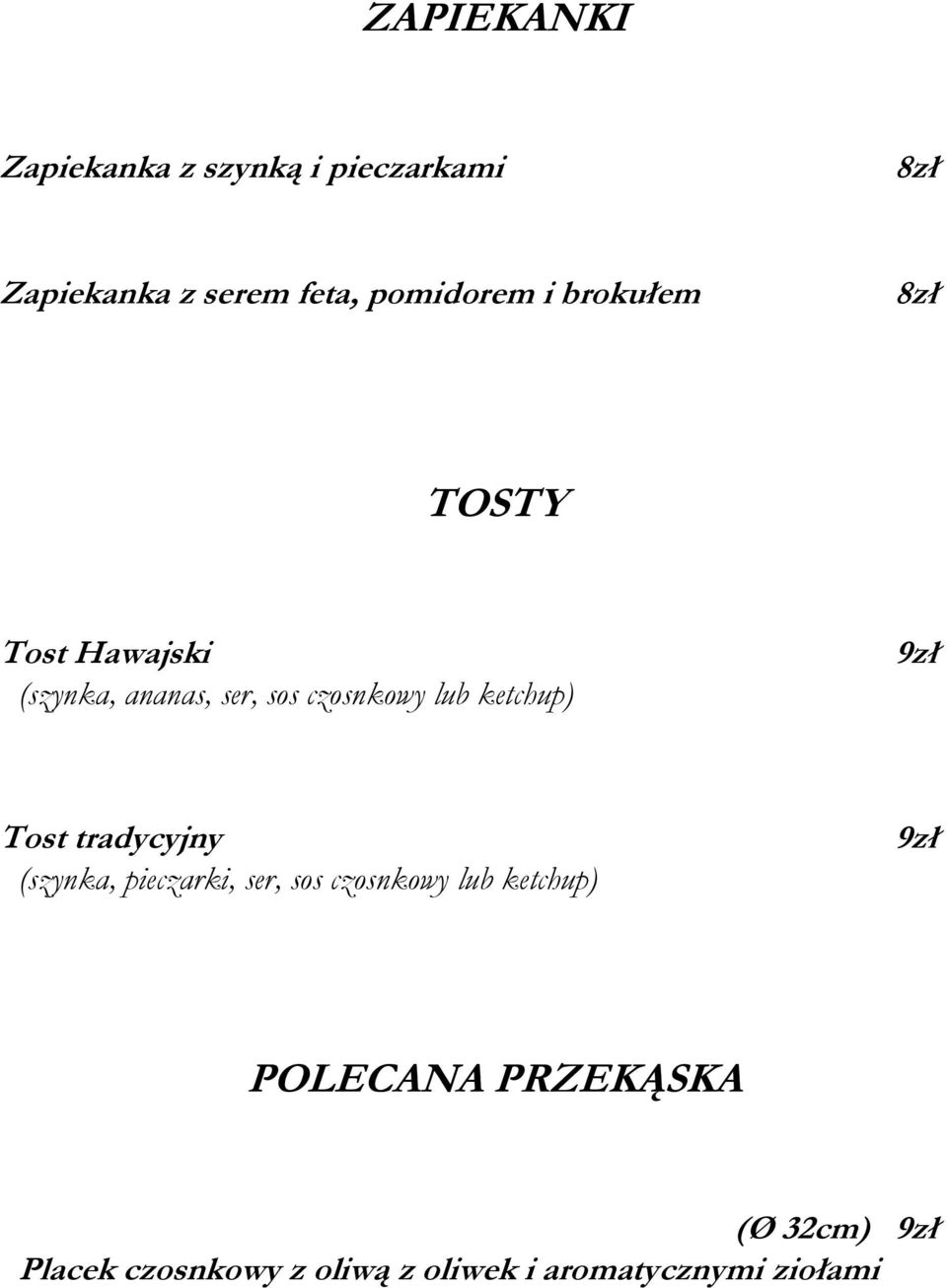 9zł Tost tradycyjny (szynka, pieczarki, ser, sos czosnkowy lub ketchup) 9zł