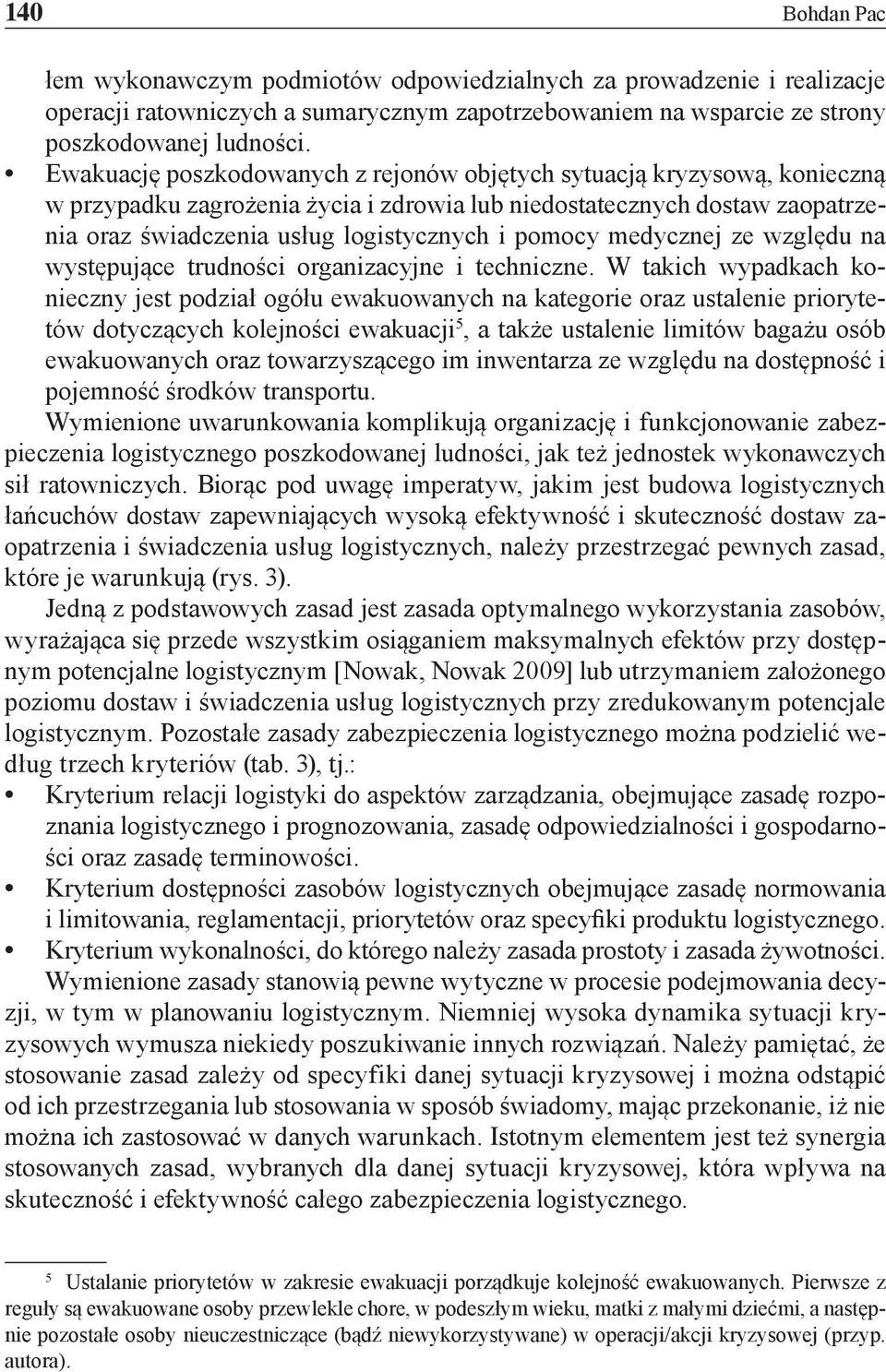 medycznej ze względu na występujące trudności organizacyjne i techniczne.