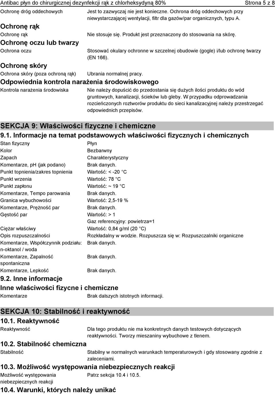 Ochrona dróg oddechowych przy niewystarczającej wentylacji, filtr dla gazów/par organicznych, typu A. Nie stosuje się. Produkt jest przeznaczony do stosowania na skórę.