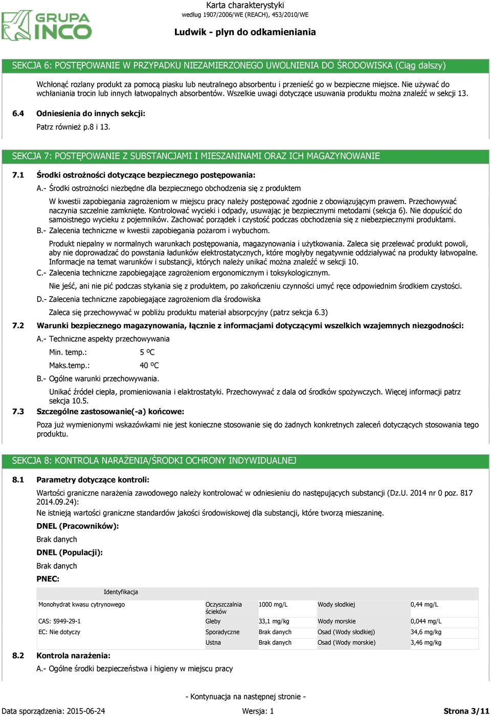 SEKCJA 7: POSTĘPOWANIE Z SUBSTANCJAMI I MIESZANINAMI ORAZ ICH MAGAZYNOWANIE 7.1 Środki ostrożności dotyczące bezpiecznego postępowania: A.