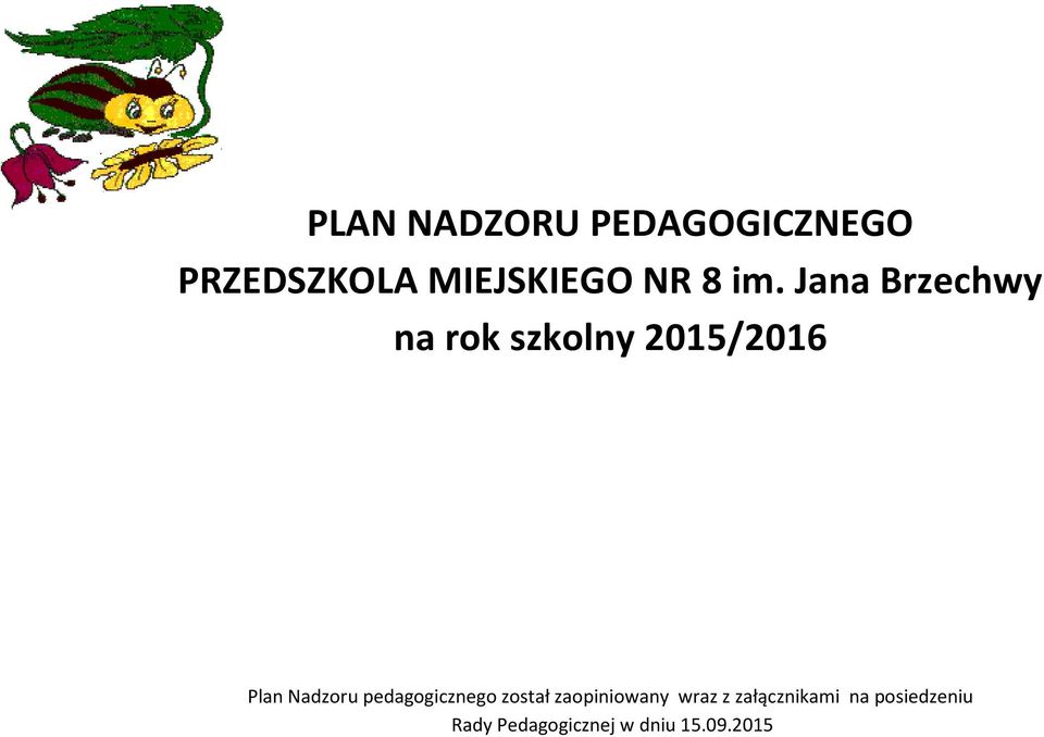 Nadzoru pedagogicznego został zaopiniowany wraz z