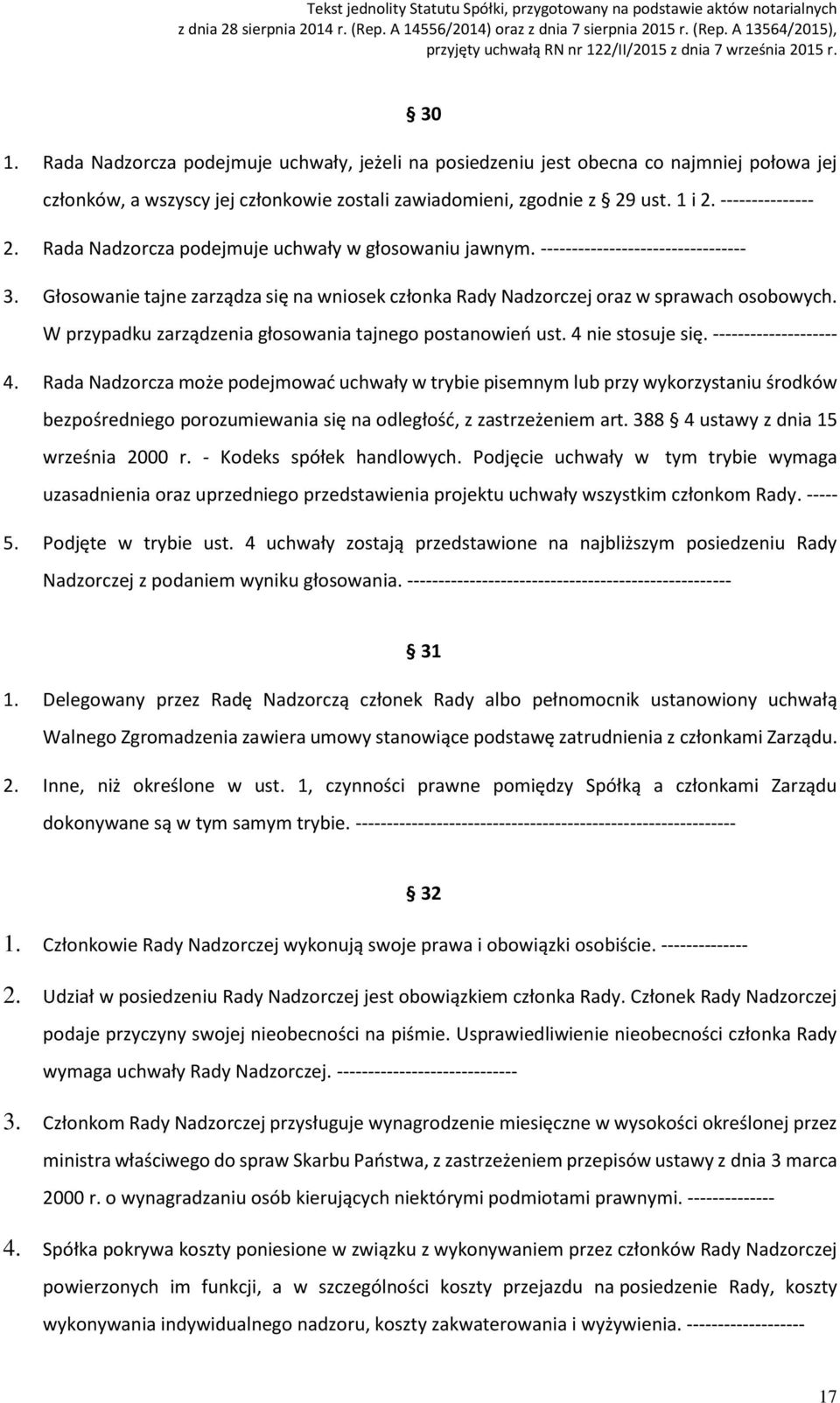 W przypadku zarządzenia głosowania tajnego postanowień ust. 4 nie stosuje się. -------------------- 4.