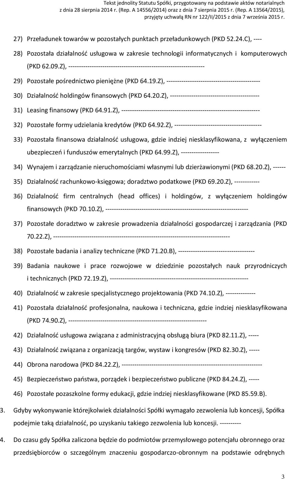 Z), -------------------------------------------- 30) Działalność holdingów finansowych (PKD 64.20.Z), ------------------------------------------ 31) Leasing finansowy (PKD 64.91.