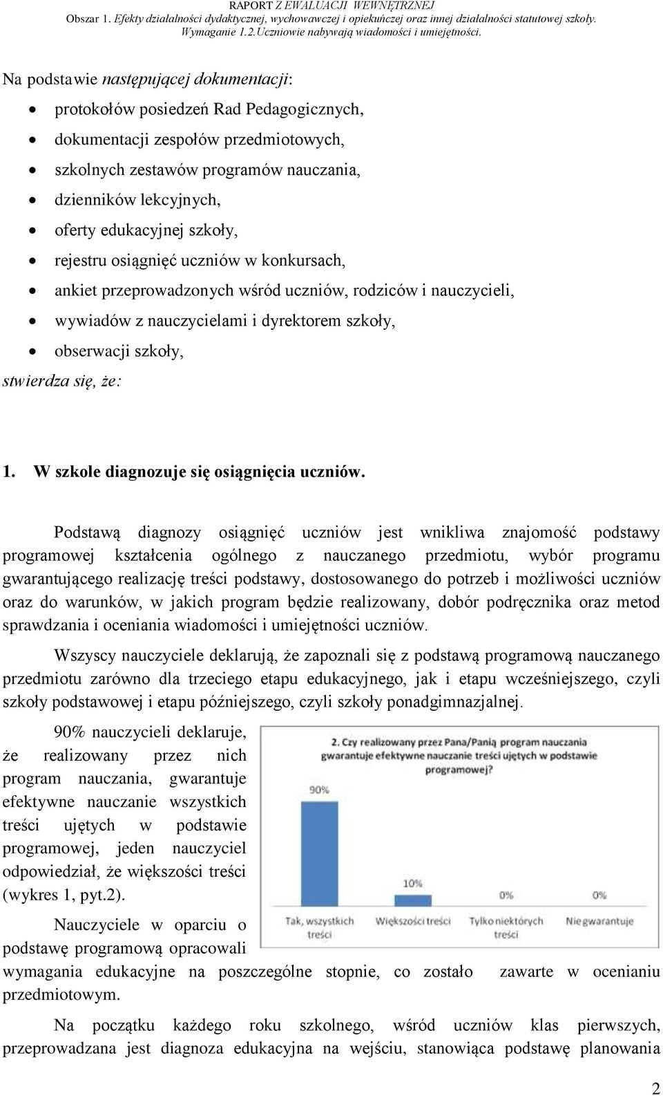 się, że: 1. W szkole diagnozuje się osiągnięcia uczniów.