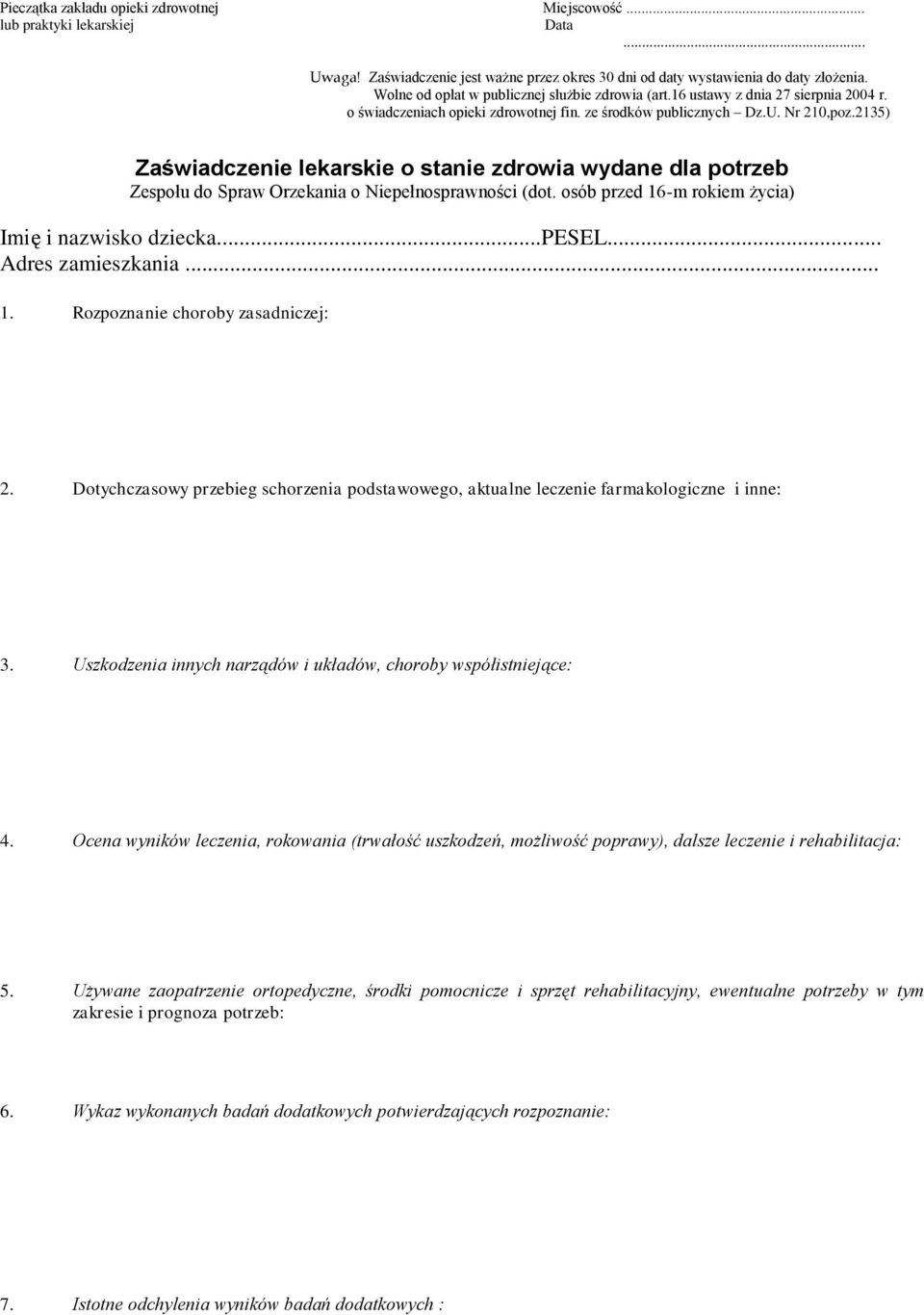 2135) Zaświadczenie lekarskie o stanie zdrowia wydane dla potrzeb Zespołu do Spraw Orzekania o Niepełnosprawności (dot. osób przed 16-m rokiem życia) Imię i nazwisko dziecka...pesel.
