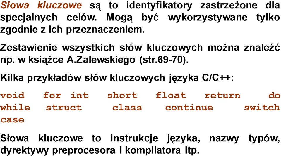 Zestawienie wszystkich słów kluczowych można znaleźć np. w książce A.Zalewskiego (str.69-70).