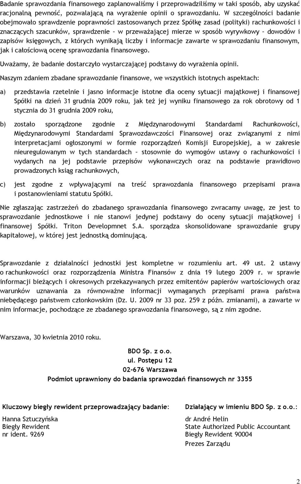 dowodów i zapisów księgowych, z których wynikają liczby i informacje zawarte w sprawozdaniu finansowym, jak i całościową ocenę sprawozdania finansowego.