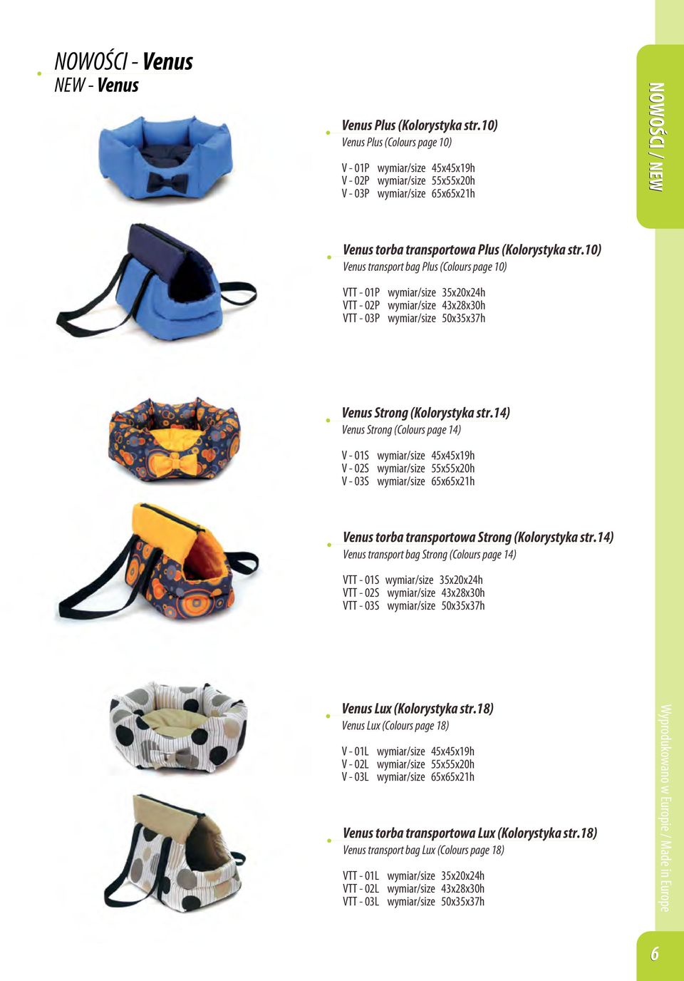 10) Venus transport bag Plus (Colours page 10) VTT - 01P wymiar/size 35x20x24h VTT - 02P wymiar/size 43x28x30h VTT - 03P wymiar/size 50x35x37h Venus Strong (Kolorystyka str.