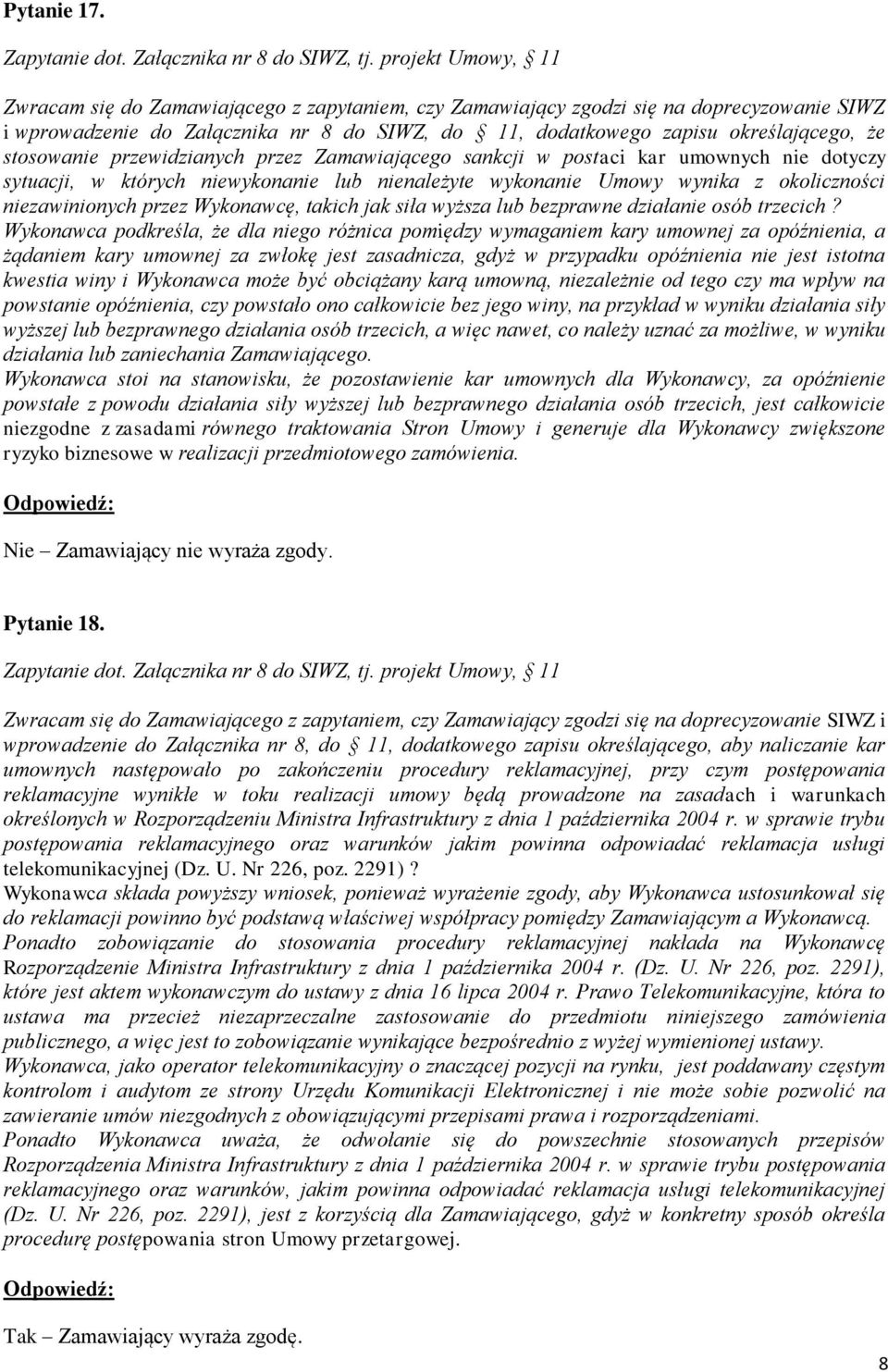 stosowanie przewidzianych przez Zamawiającego sankcji w postaci kar umownych nie dotyczy sytuacji, w których niewykonanie lub nienależyte wykonanie Umowy wynika z okoliczności niezawinionych przez