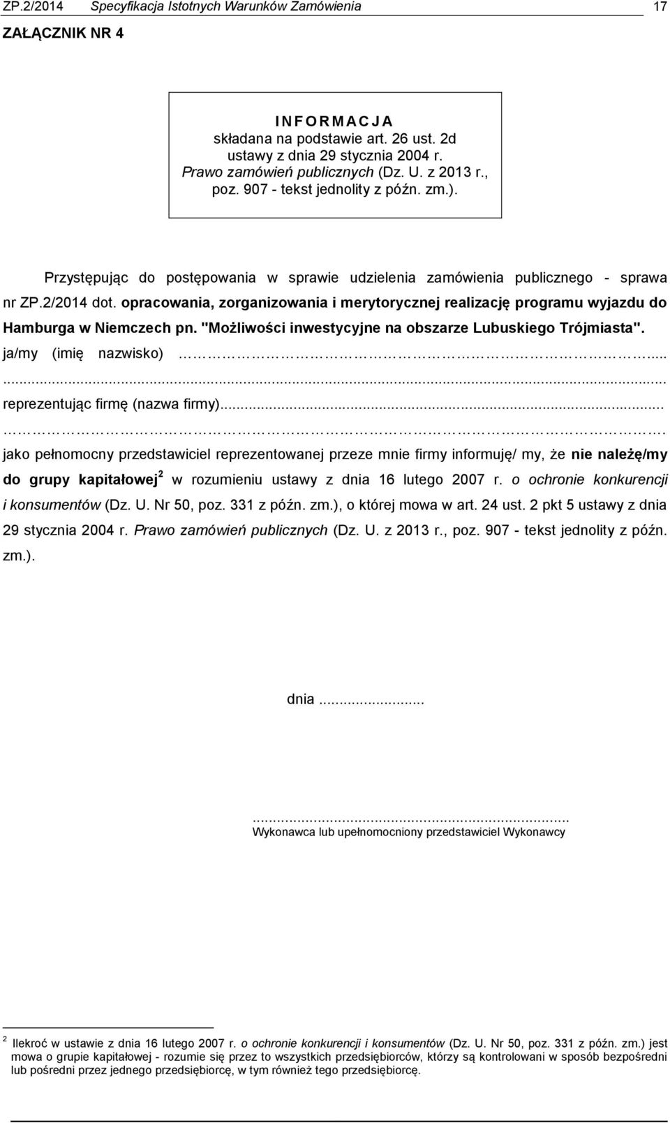 opracowania, zorganizowania i merytorycznej realizację programu wyjazdu do Hamburga w Niemczech pn. "Możliwości inwestycyjne na obszarze Lubuskiego Trójmiasta". ja/my (imię nazwisko).