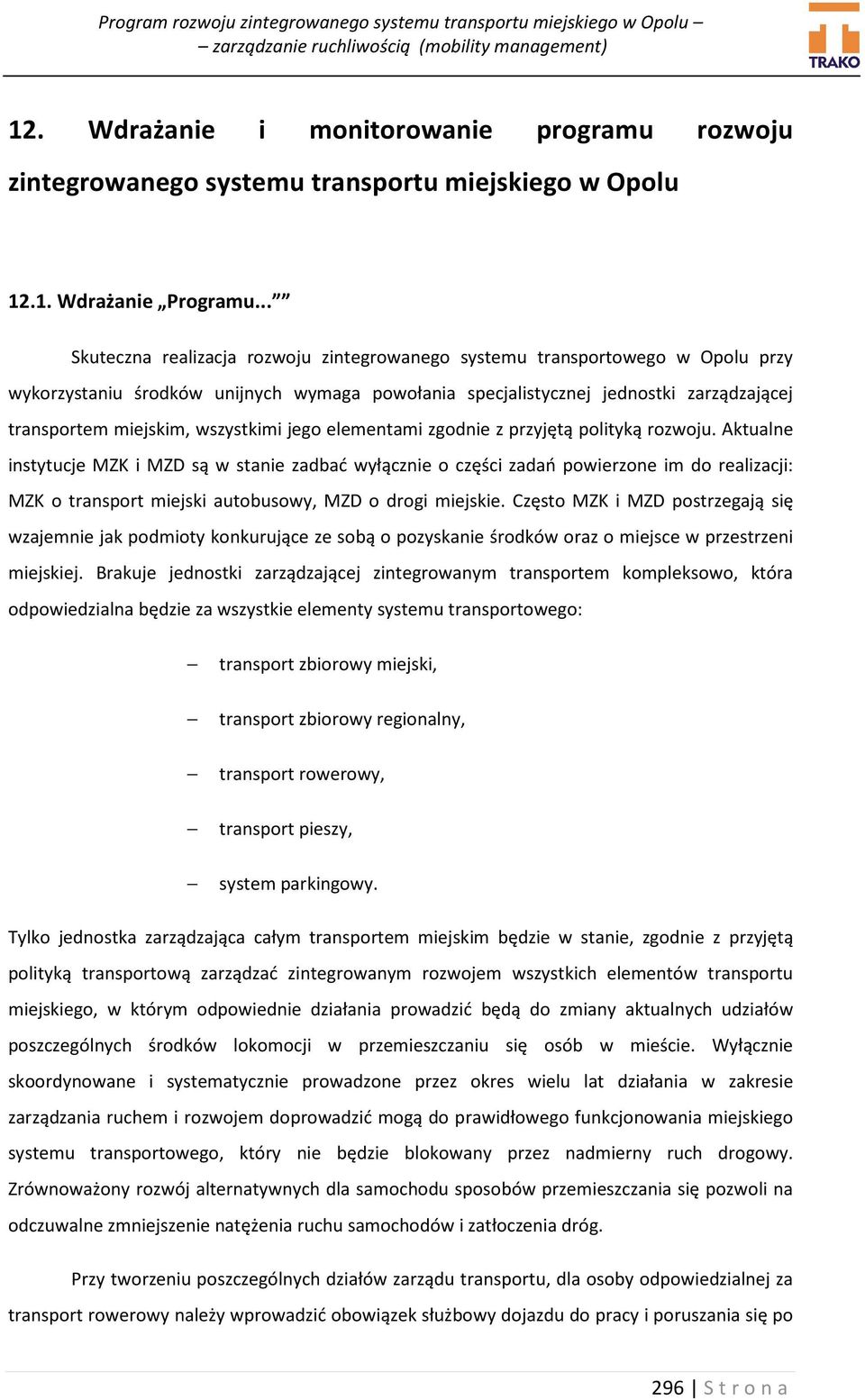 wszystkimi jego elementami zgodnie z przyjętą polityką rozwoju.