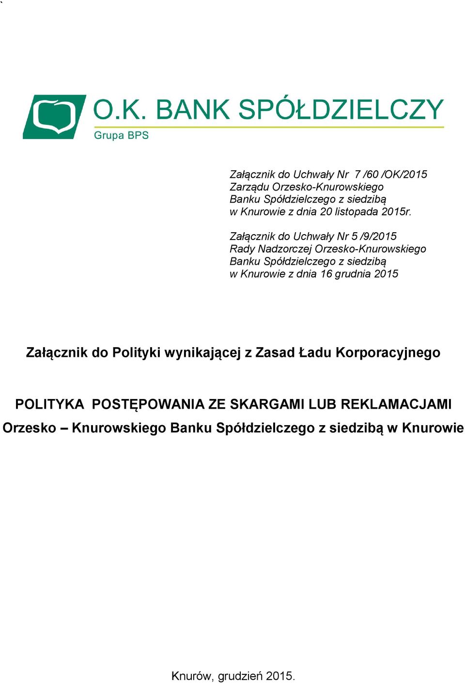 Załącznik do Uchwały Nr 5 /9/2015 Rady Nadzorczej Orzesko-Knurowskiego Banku Spółdzielczego z siedzibą w Knurowie z