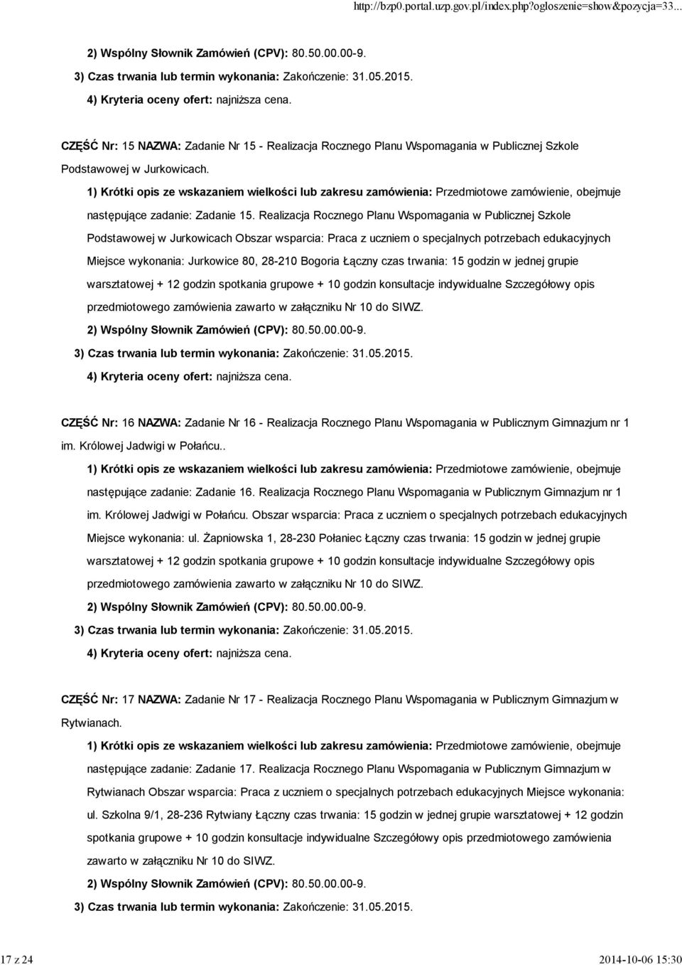 Bogoria Łączny czas trwania: 15 godzin w jednej grupie warsztatowej + 12 godzin spotkania grupowe + 10 godzin konsultacje indywidualne Szczegółowy opis przedmiotowego zamówienia zawarto w załączniku