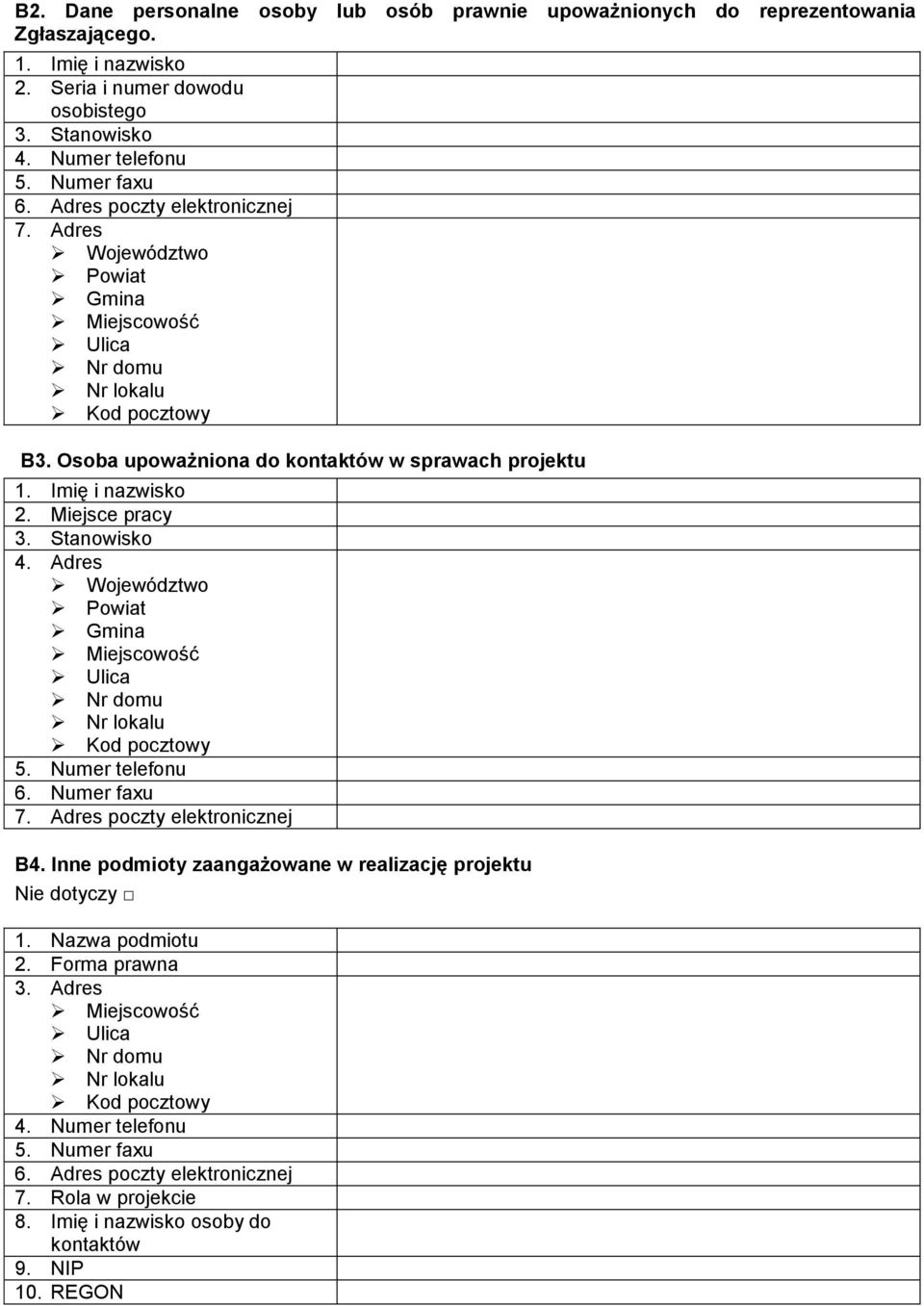 Miejsce pracy 3. Stanowisko 4. Adres Województwo Powiat Gmina 5. Numer telefonu 6. Numer faxu 7. Adres poczty elektronicznej B4.