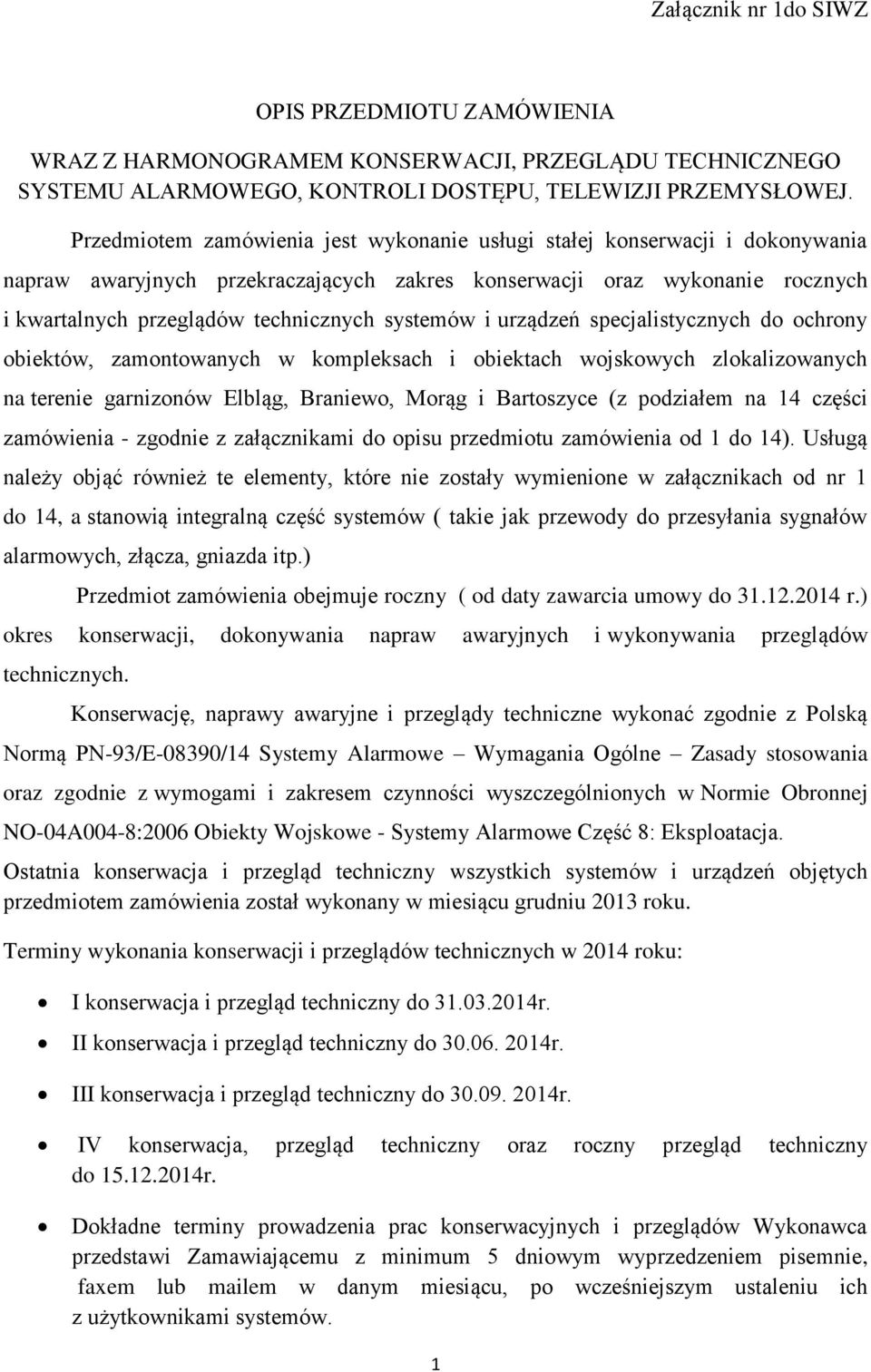 systemów i urządzeń specjalistycznych do ochrony obiektów, zamontowanych w kompleksach i obiektach wojskowych zlokalizowanych na terenie garnizonów Elbląg, Braniewo, Morąg i Bartoszyce (z podziałem