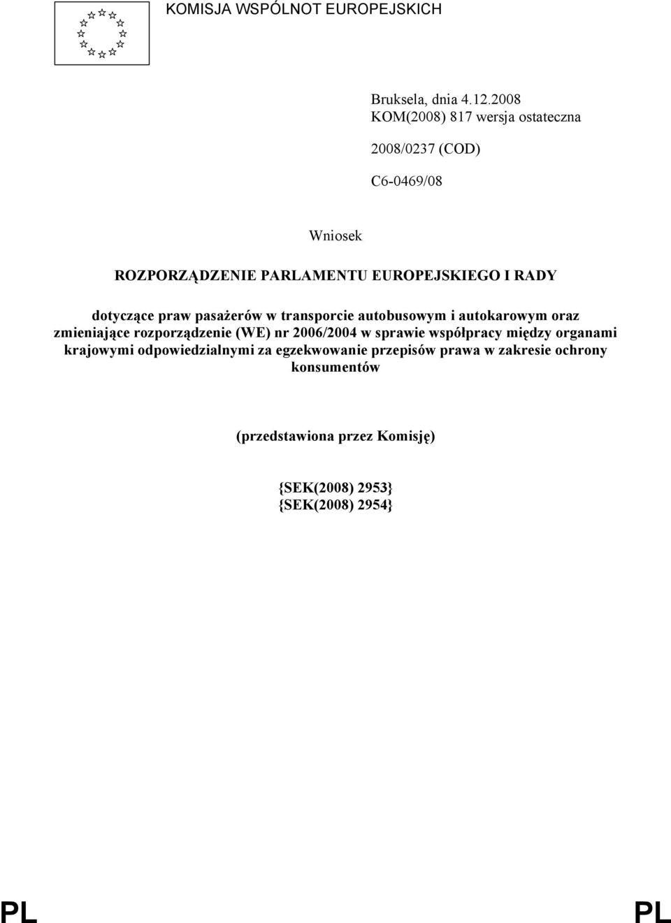 dotyczące praw pasażerów w transporcie autobusowym i autokarowym oraz zmieniające rozporządzenie (WE) nr 2006/2004 w