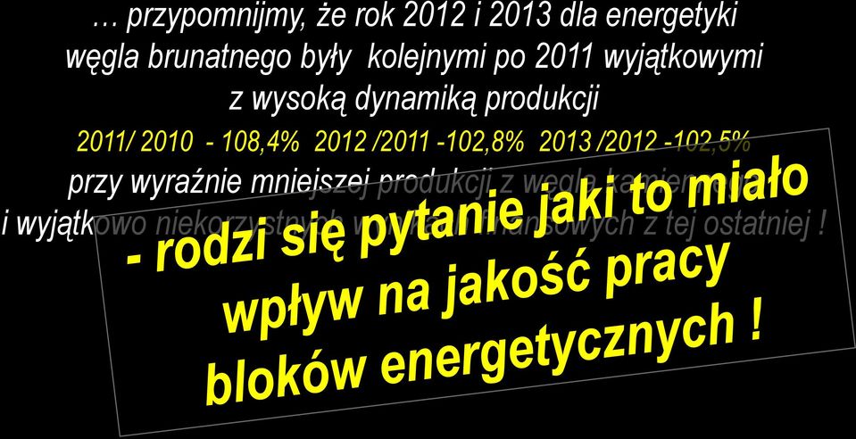 2010-108,4% 2012 /2011-102,8% 2013 /2012-102,5% przy wyraźnie mniejszej