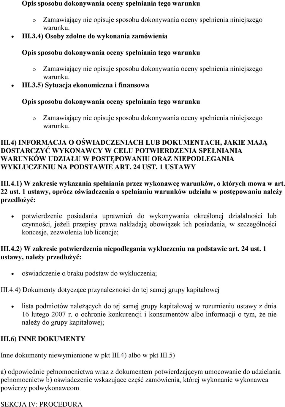 1 USTAWY III.4.1) W zakresie wykazania spełniania przez wykonawcę warunków, o których mowa w art. 22 ust.