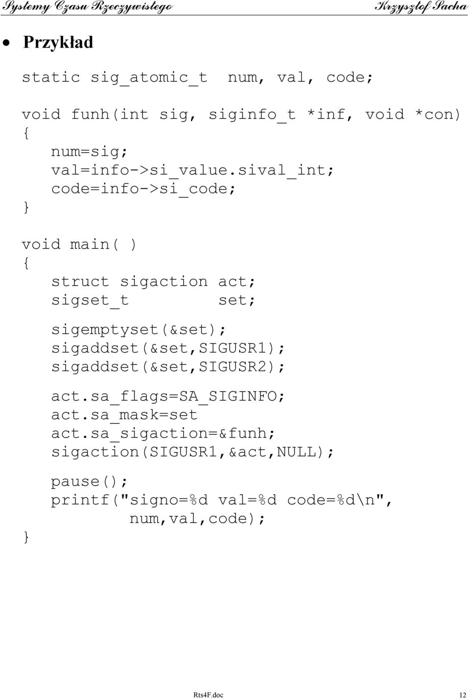 sival_int; code=info->si_code; } void main( ) { struct sigaction act; sigset_t set; } sigemptyset(&set);