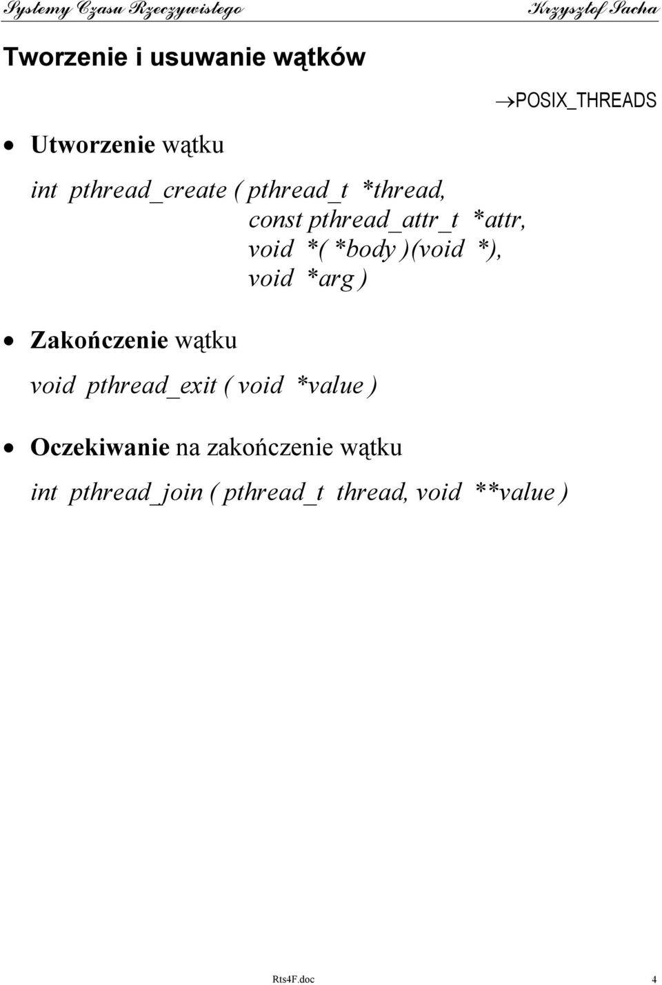 Zakończenie wątku void pthread_exit ( void *value ) Oczekiwanie na