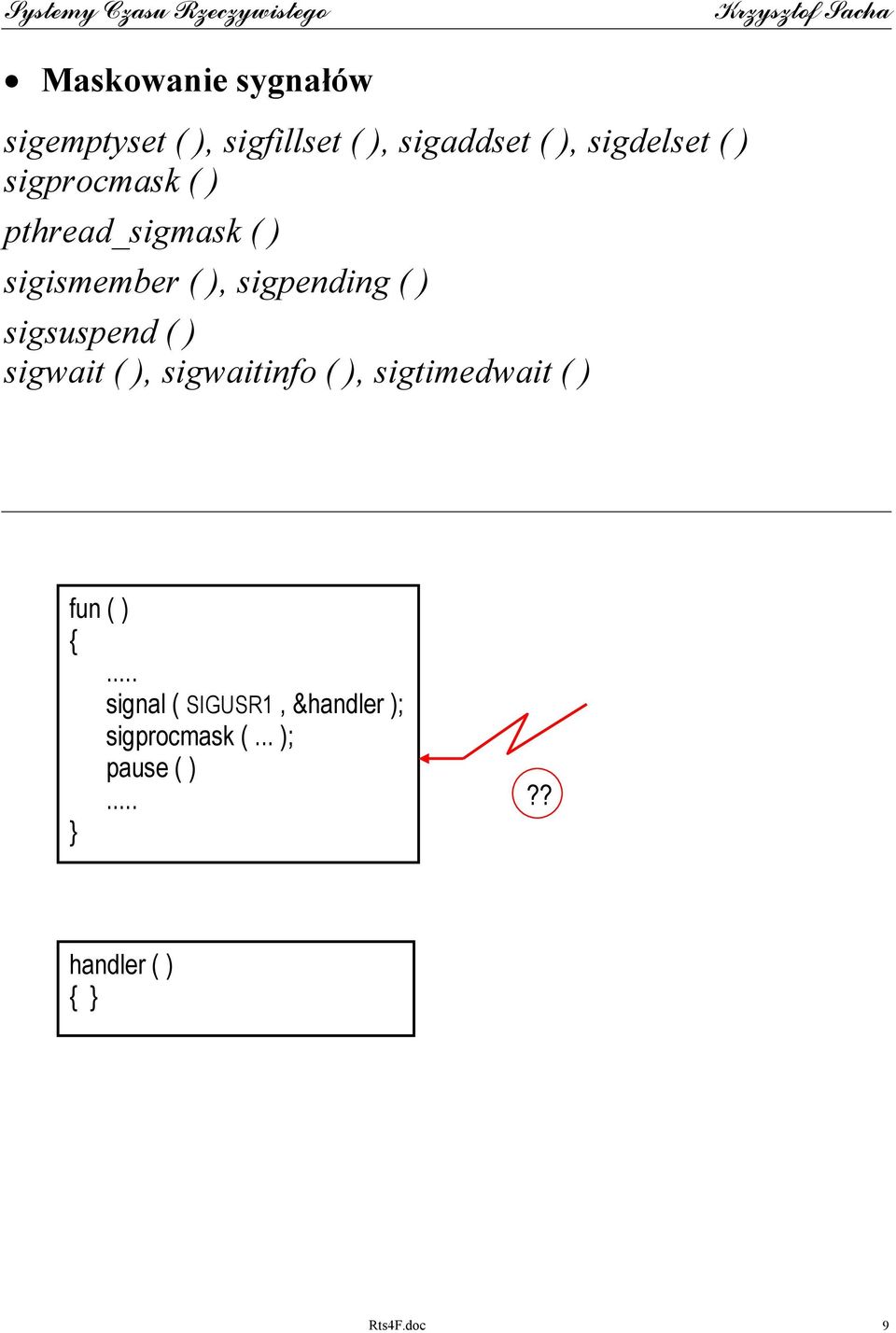 sigsuspend ( ) sigwait ( ), sigwaitinfo ( ), sigtimedwait ( ) fun ( ) { signal