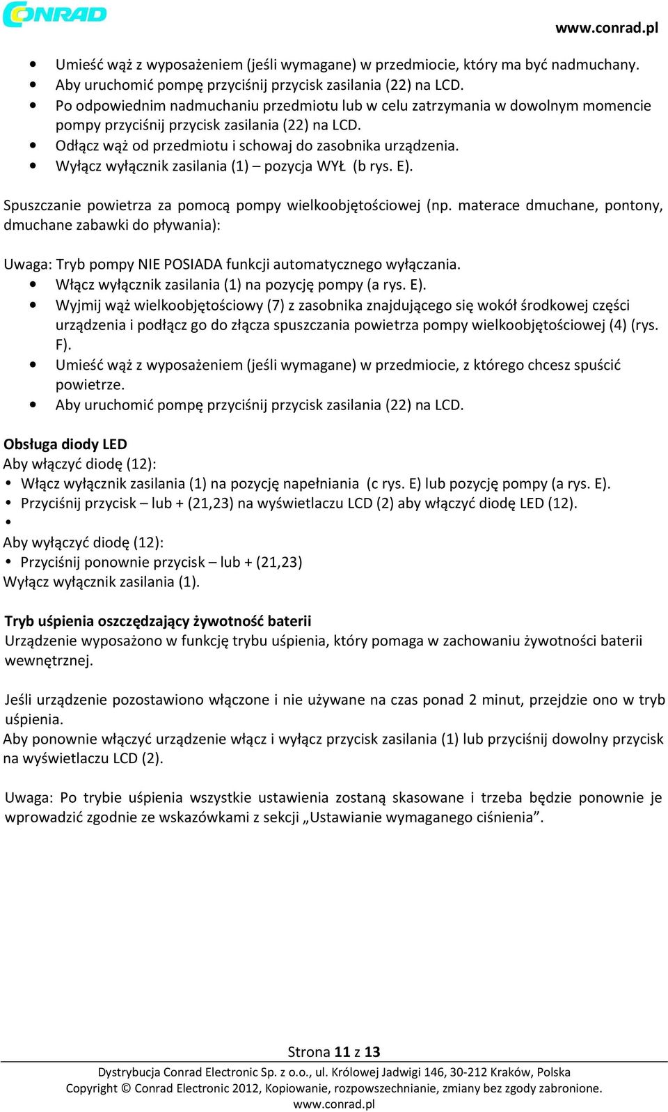 Wyłącz wyłącznik zasilania (1) pozycja WYŁ (b rys. E). Spuszczanie powietrza za pomocą pompy wielkoobjętościowej (np.