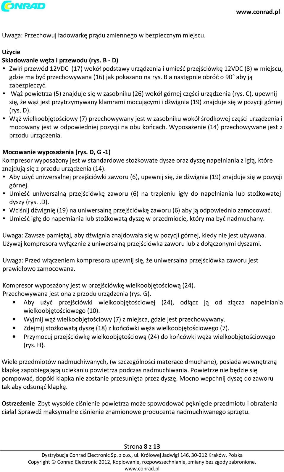 Wąż powietrza (5) znajduje się w zasobniku (26) wokół górnej części urządzenia (rys. C), upewnij się, że wąż jest przytrzymywany klamrami mocującymi i dźwignia (19) znajduje się w pozycji górnej (rys.