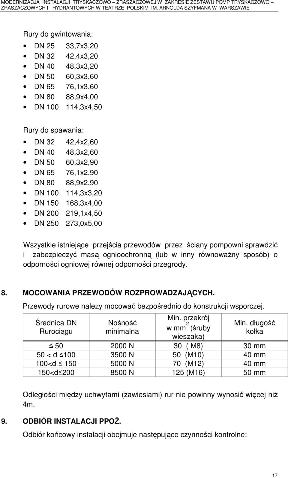 zabezpieczyć masą ognioochronną (lub w inny równoważny sposób) o odporności ogniowej równej odporności przegrody. 8. MOCOWANIA PRZEWODÓW ROZPROWADZAJĄCYCH.