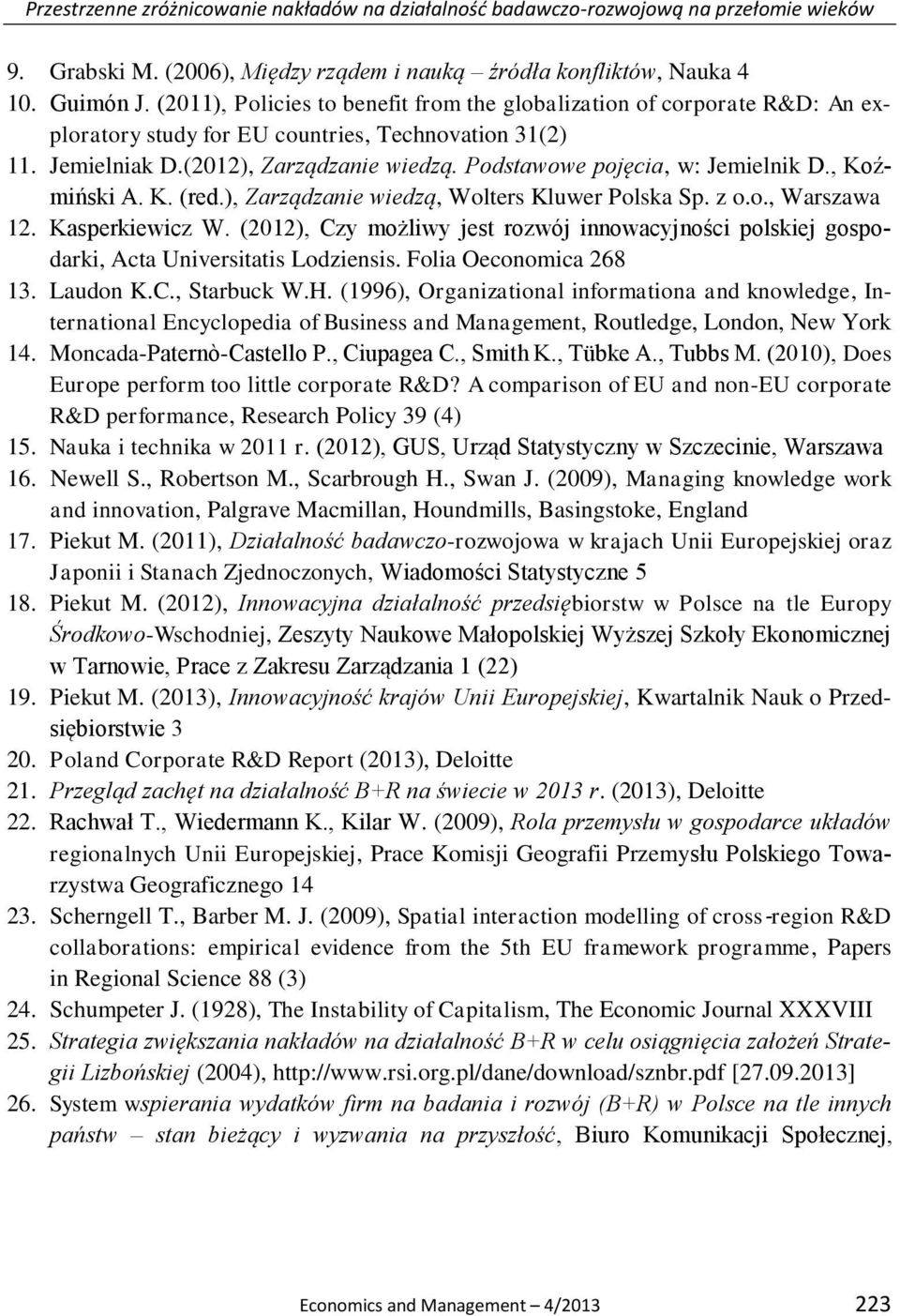 Podstawowe pojęcia, w: Jemielnik D., Koźmiński A. K. (red.), Zarządzanie wiedzą, Wolters Kluwer Polska Sp. z o.o., Warszawa 12. Kasperkiewicz W.