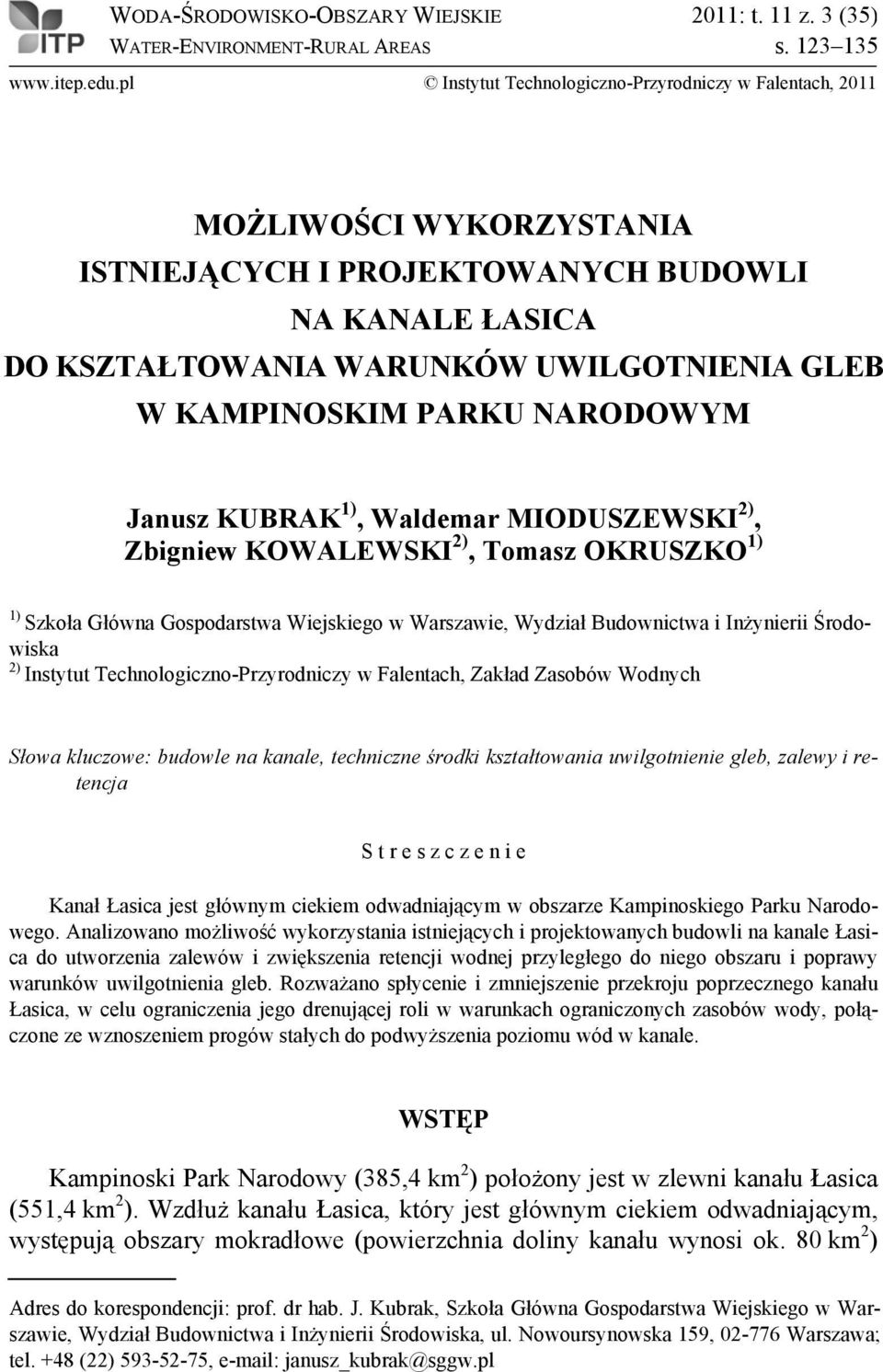 PARKU NARODOWYM Janusz KUBRAK ), Waldemar MIODUSZEWSKI 2), Zbigniew KOWALEWSKI 2), Tomasz OKRUSZKO ) ) Szkoła Główna Gospodarstwa Wiejskiego w Warszawie, Wydział Budownictwa i Inżynierii Środowiska