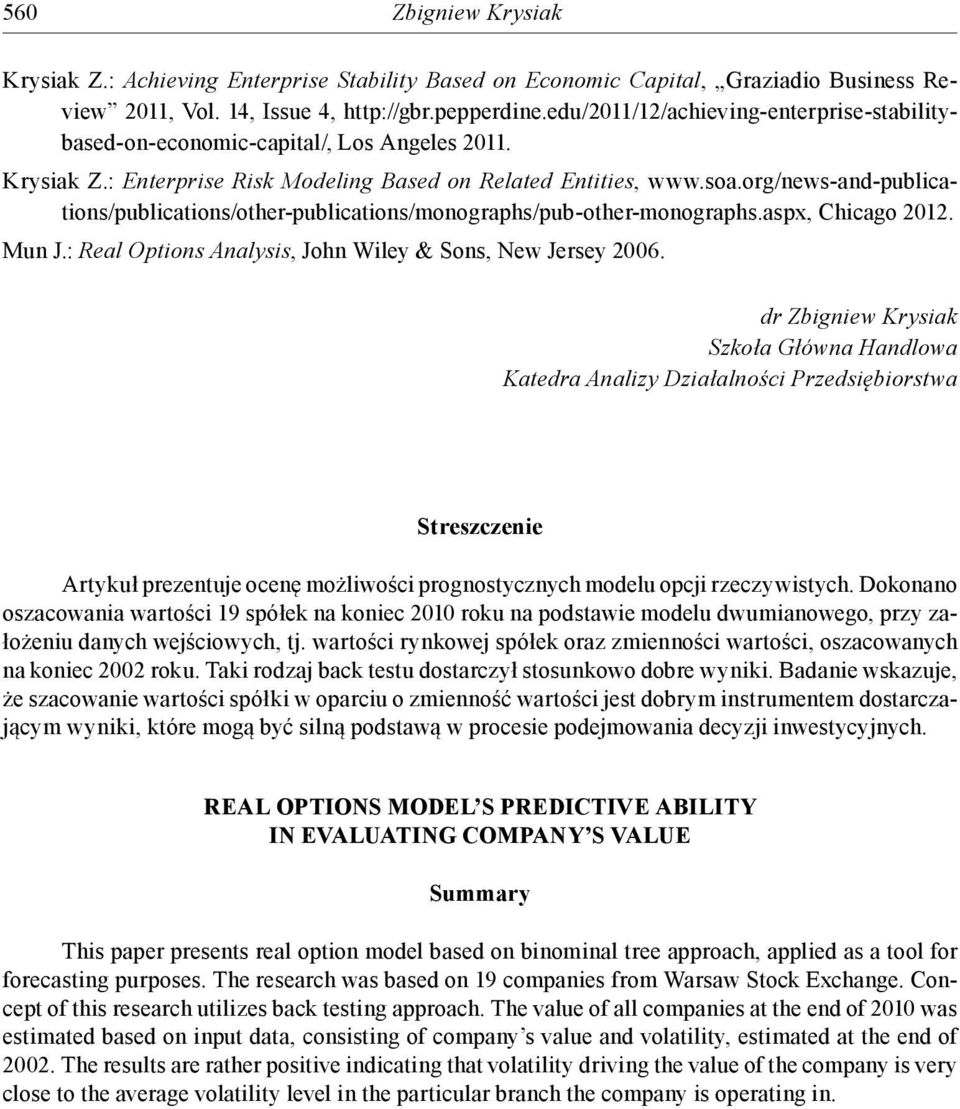 org/news-and-publications/publications/other-publications/monographs/pub-other-monographs.aspx, Chicago 2012. Mun J.: Real Options Analysis, John Wiley & Sons, New Jersey 2006.