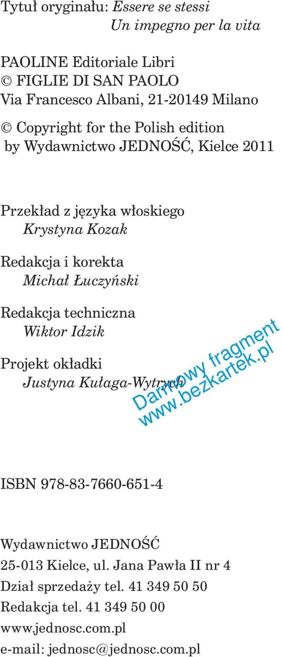 Michał Łuczyński Redakcja techniczna Wiktor Idzik Projekt okładki Justyna Kułaga-Wytrych ISBN 978-83-7660-651-4 Wydawnictwo JEDNOŚĆ