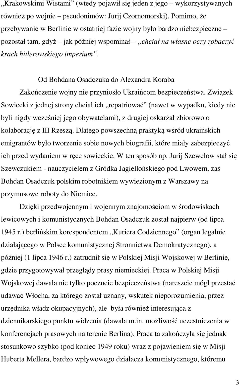 Od Bohdana Osadczuka do Alexandra Koraba Zakończenie wojny nie przyniosło Ukraińcom bezpieczeństwa.