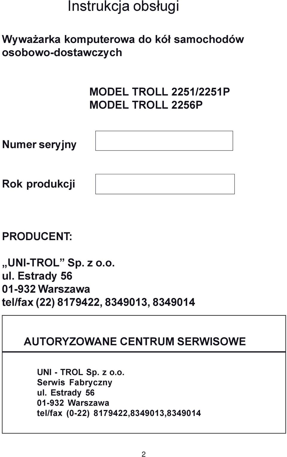 Estrady 56 01-932 Warszawa tel/fax (22) 8179422, 8349013, 8349014 AUTORYZOWANE CENTRUM SERWISOWE