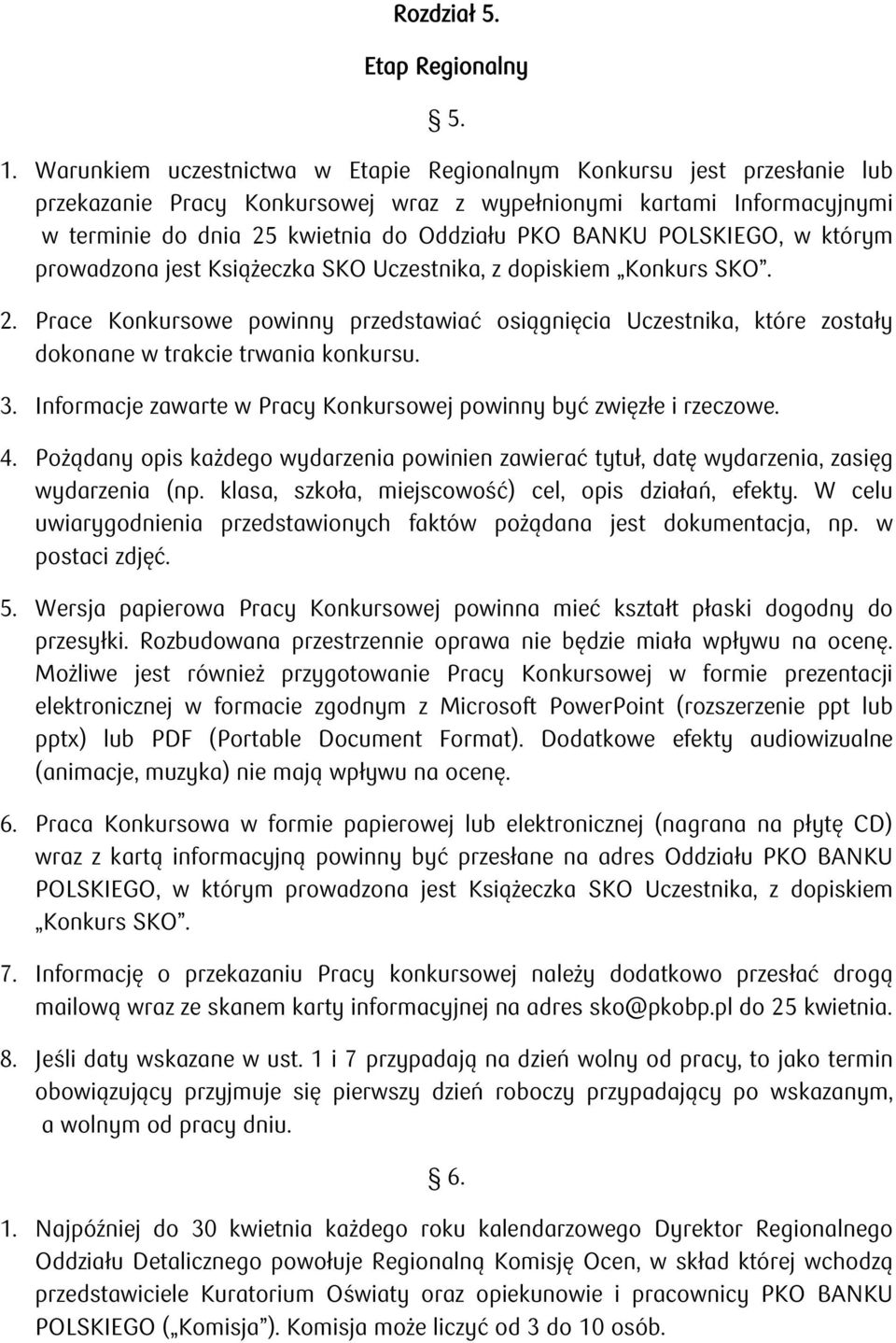 POLSKIEGO, w którym prowadzona jest Książeczka SKO Uczestnika, z dopiskiem Konkurs SKO. 2.