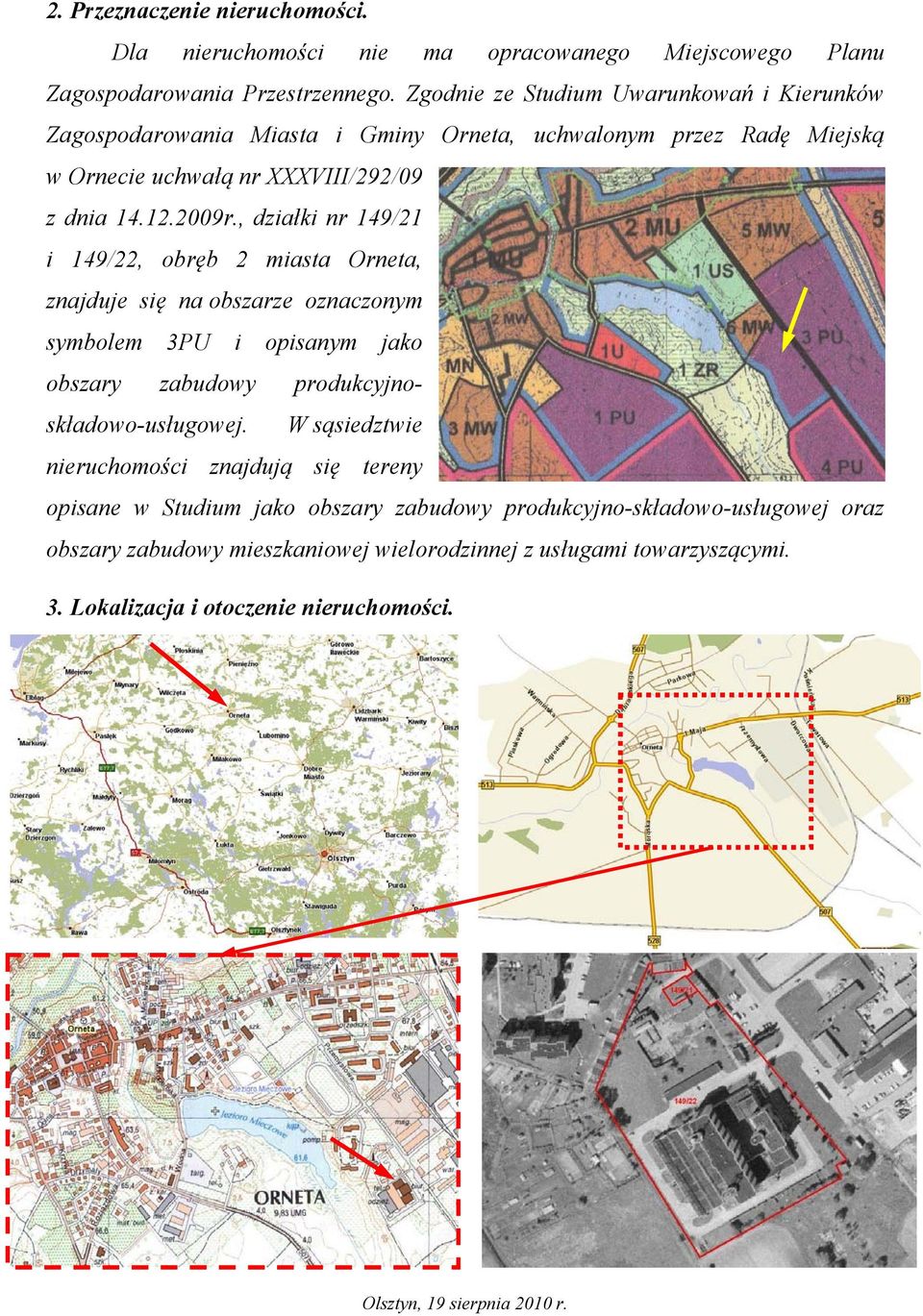 , działki nr 149/21 i 149/22, obręb 2 miasta Orneta, znajduje się na obszarze oznaczonym symbolem 3PU i opisanym jako obszary zabudowy produkcyjnoskładowo-usługowej.