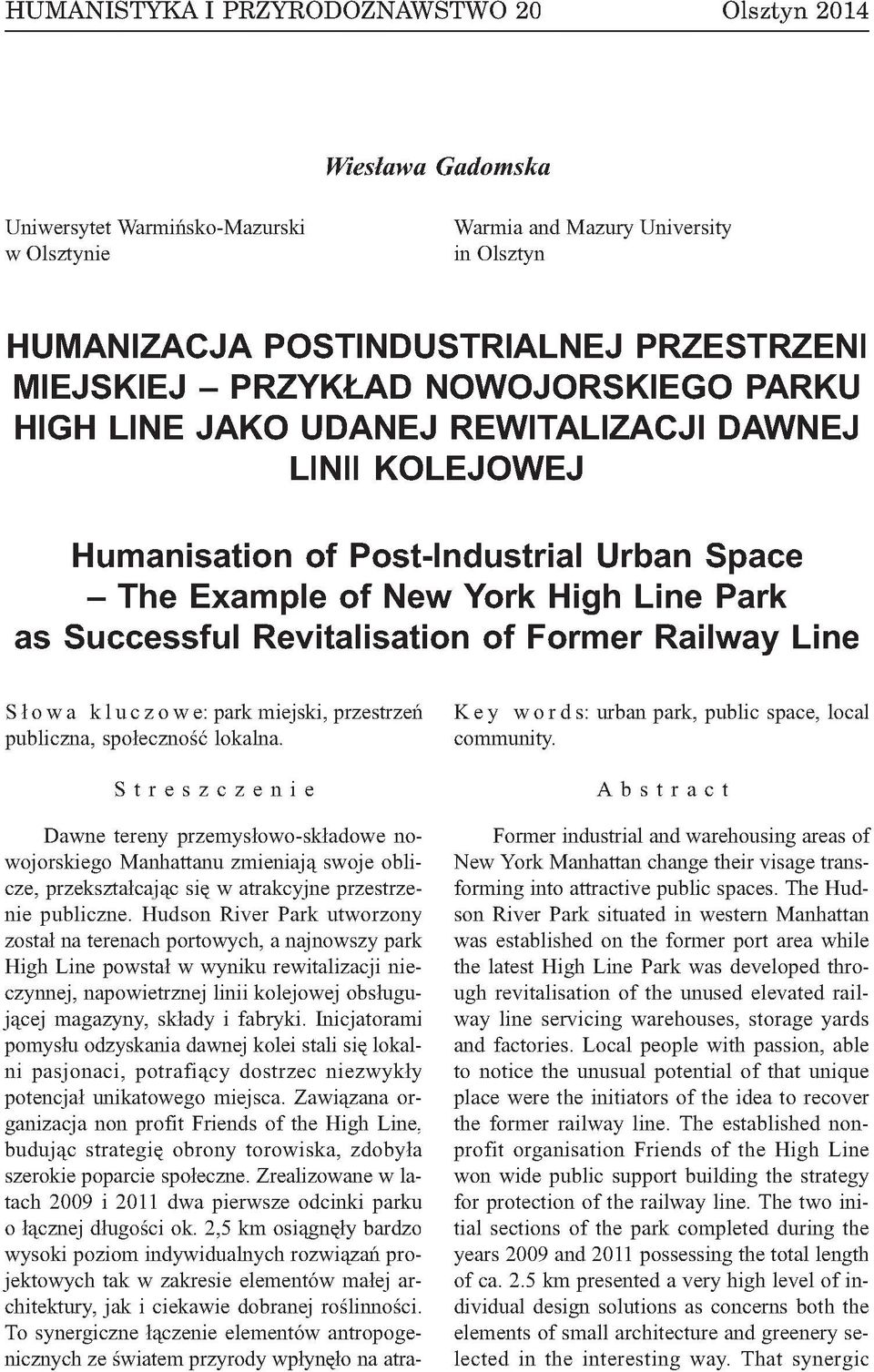 Successful Revitalisation of Former Railway Line Słowa kluczowe: park miejski, przestrzeń publiczna, społeczność lokalna.