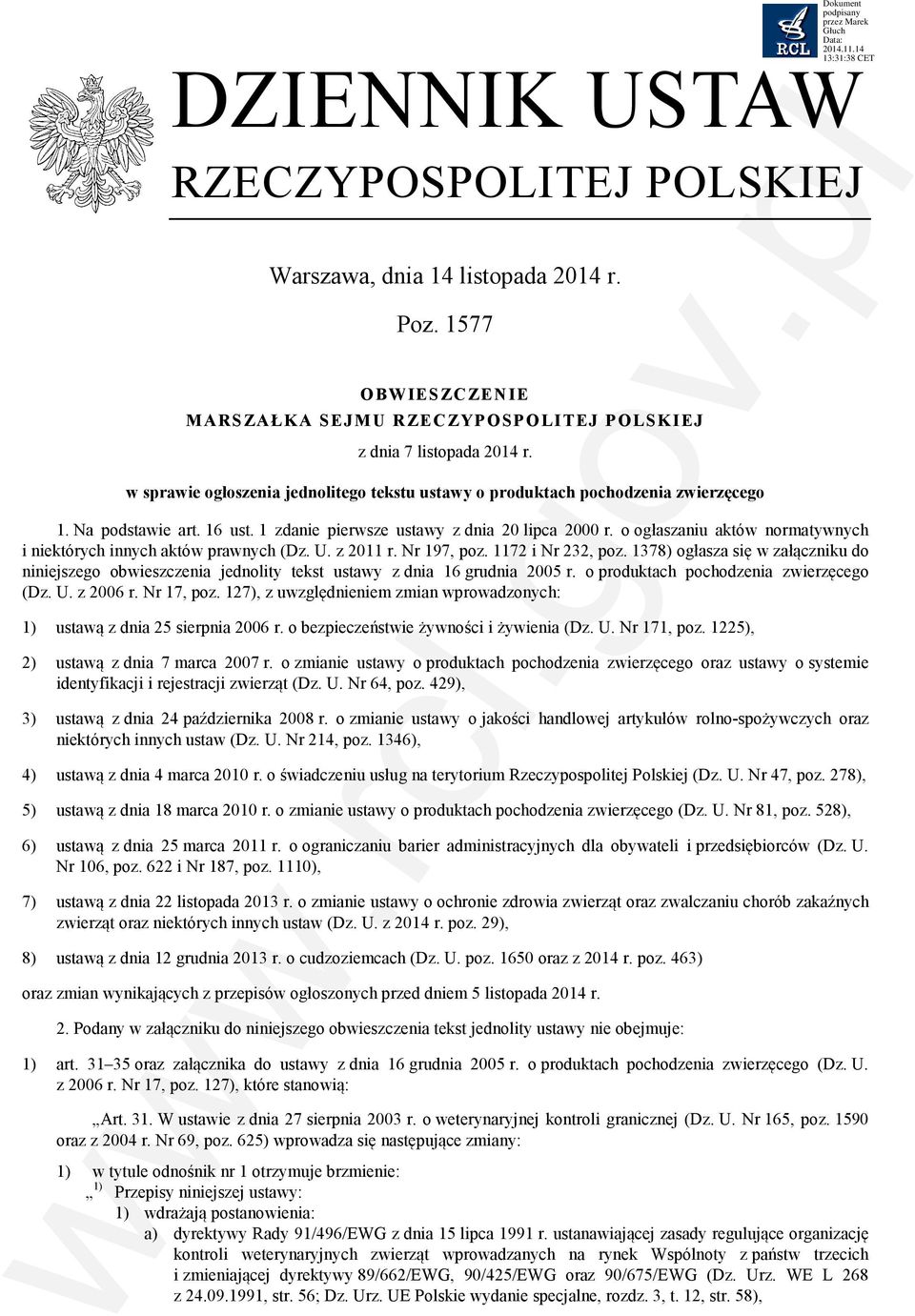 o ogłaszaniu aktów normatywnych i niektórych innych aktów prawnych (Dz. U. z 2011 r. Nr 197, poz. 1172 i Nr 232, poz.