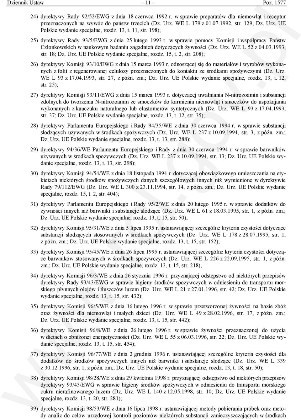 w sprawie pomocy Komisji i współpracy Państw Członkowskich w naukowym badaniu zagadnień dotyczących żywności (Dz. Urz. WE L 52 z 04.03.1993, str. 18; Dz. Urz. UE Polskie wydanie specjalne, rozdz.