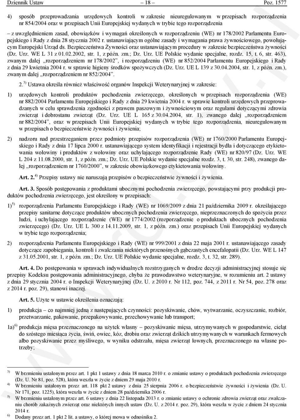 uwzględnieniem zasad, obowiązków i wymagań określonych w rozporządzeniu (WE) nr 178/2002 Parlamentu Europejskiego i Rady z dnia 28 stycznia 2002 r.