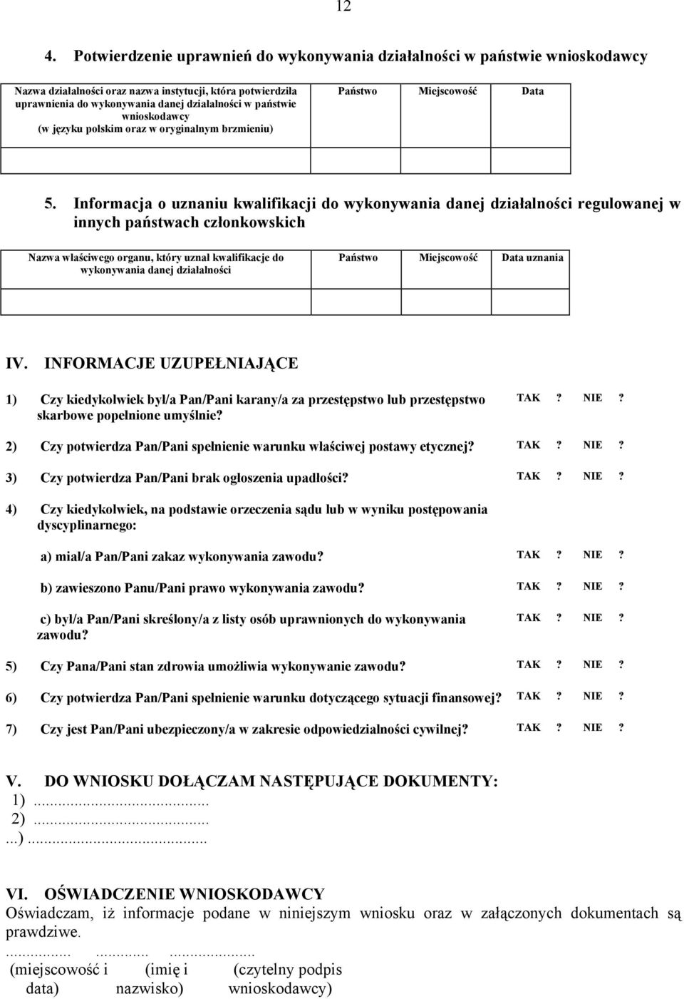 Informacja o uznaniu kwalifikacji do wykonywania danej działalności regulowanej w innych państwach członkowskich Nazwa właściwego organu, który uznał kwalifikacje do wykonywania danej działalności