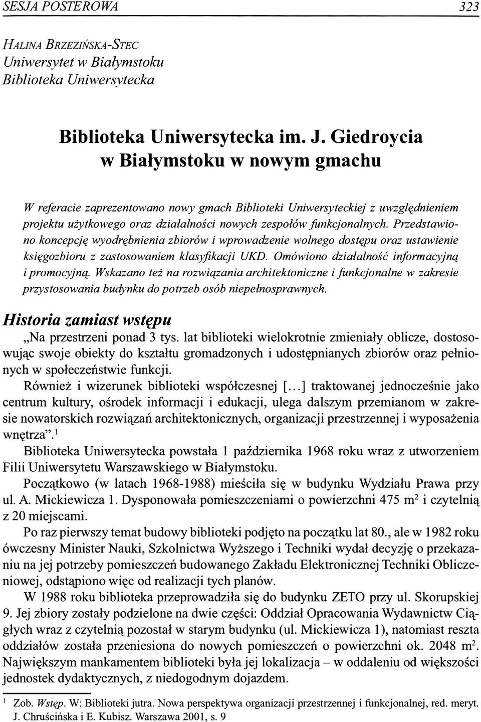 Przedstawiono koncepcję wyodrębnienia zbiorów i wprowadzenie wolnego dostępu oraz ustawienie księgozbioru z zastosowaniem klasyfikacji UKD. Omówiono działalność informacyjną i promocyjną.